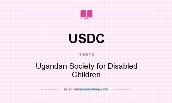 What does USDC mean? It stands for Ugandan Society for Disabled Children