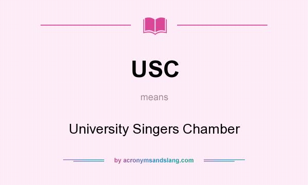 What does USC mean? It stands for University Singers Chamber