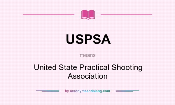 What does USPSA mean? It stands for United State Practical Shooting Association