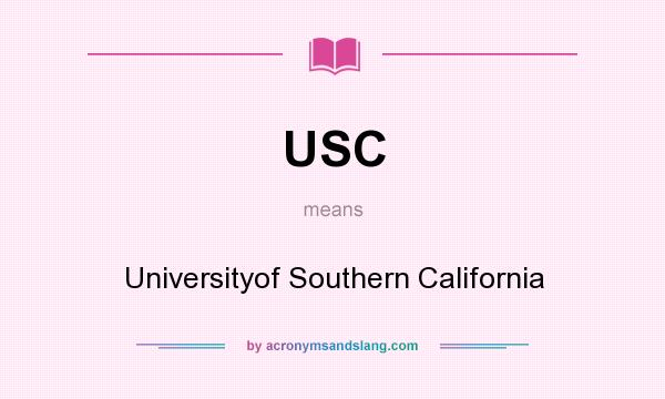 What does USC mean? It stands for Universityof Southern California