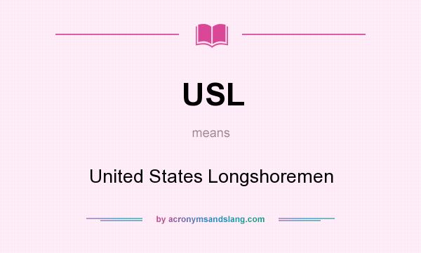 What does USL mean? It stands for United States Longshoremen