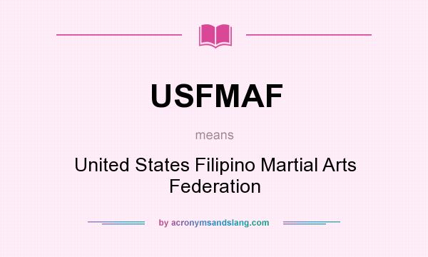What does USFMAF mean? It stands for United States Filipino Martial Arts Federation