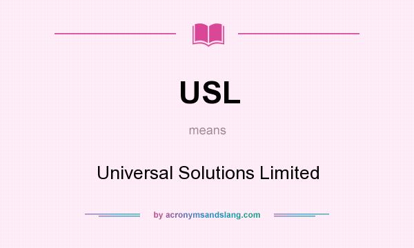 What does USL mean? It stands for Universal Solutions Limited