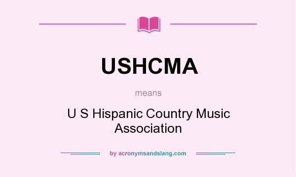 What does USHCMA mean? It stands for U S Hispanic Country Music Association