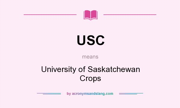 What does USC mean? It stands for University of Saskatchewan Crops