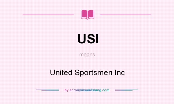 What does USI mean? It stands for United Sportsmen Inc