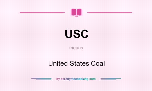 What does USC mean? It stands for United States Coal