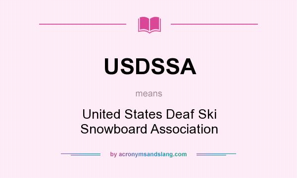 What does USDSSA mean? It stands for United States Deaf Ski Snowboard Association