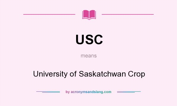 What does USC mean? It stands for University of Saskatchwan Crop