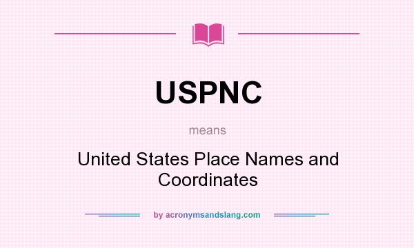 What does USPNC mean? It stands for United States Place Names and Coordinates