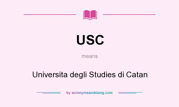 What does USC mean? It stands for Universita degli Studies di Catan