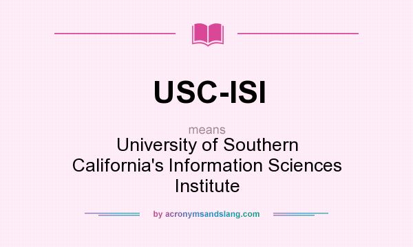 What does USC-ISI mean? It stands for University of Southern California`s Information Sciences Institute