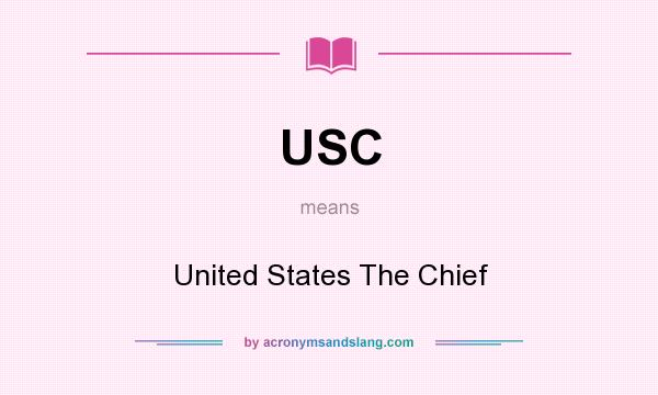 What does USC mean? It stands for United States The Chief
