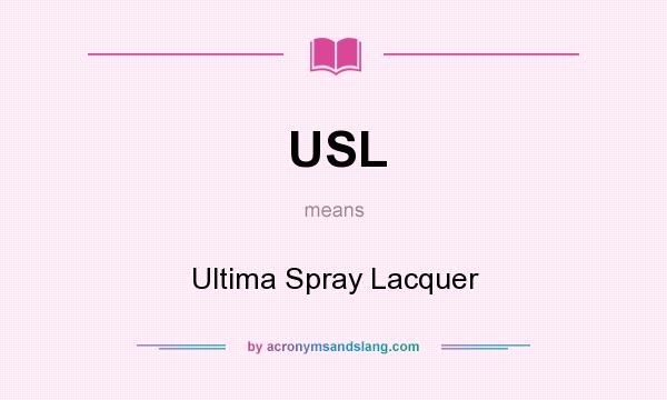 What does USL mean? It stands for Ultima Spray Lacquer