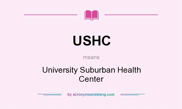 What does USHC mean? It stands for University Suburban Health Center