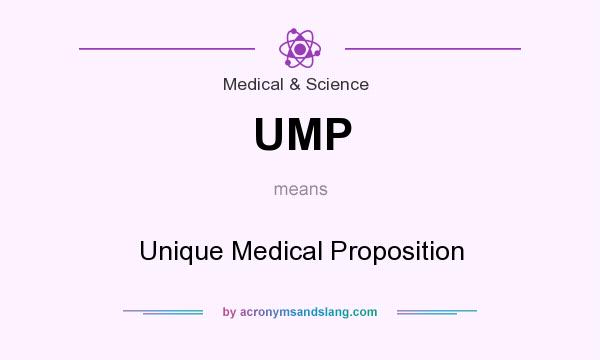 What does UMP mean? It stands for Unique Medical Proposition