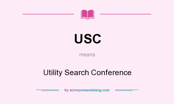 What does USC mean? It stands for Utility Search Conference