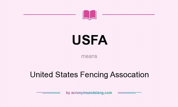 What does USFA mean? It stands for United States Fencing Assocation