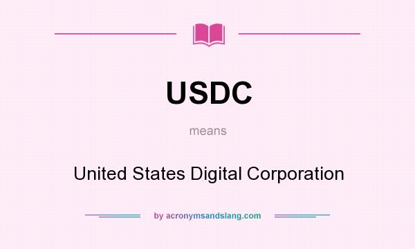 What does USDC mean? It stands for United States Digital Corporation
