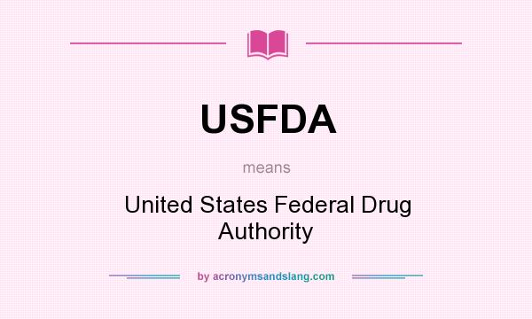 What does USFDA mean? It stands for United States Federal Drug Authority