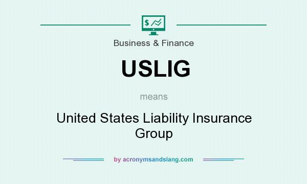 What does USLIG mean? It stands for United States Liability Insurance Group