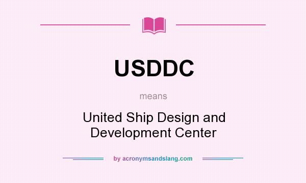 What does USDDC mean? It stands for United Ship Design and Development Center