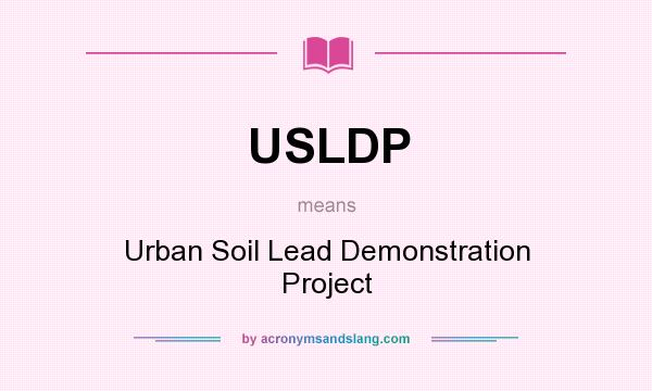 What does USLDP mean? It stands for Urban Soil Lead Demonstration Project