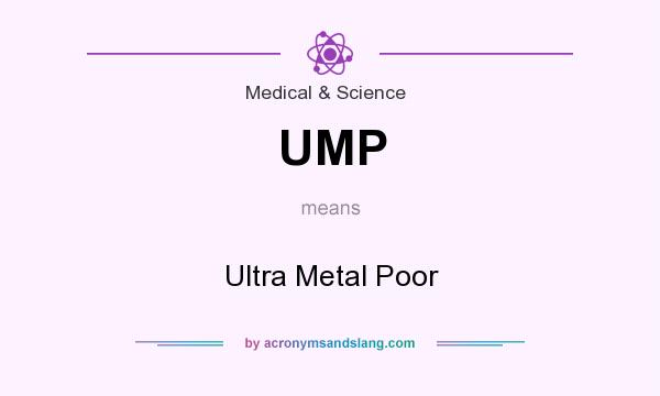 What does UMP mean? It stands for Ultra Metal Poor