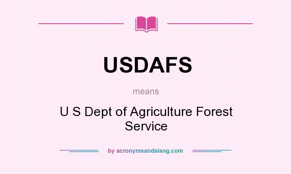 What does USDAFS mean? It stands for U S Dept of Agriculture Forest Service