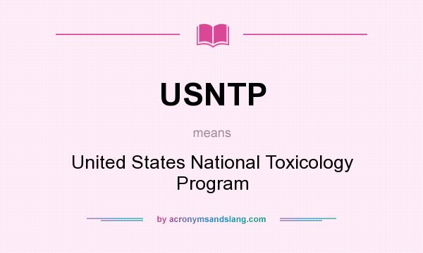 What does USNTP mean? It stands for United States National Toxicology Program