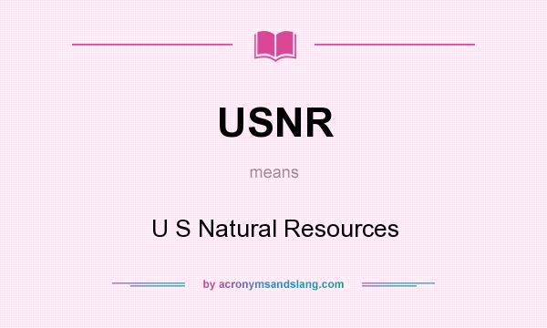 What does USNR mean? It stands for U S Natural Resources