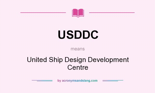 What does USDDC mean? It stands for United Ship Design Development Centre