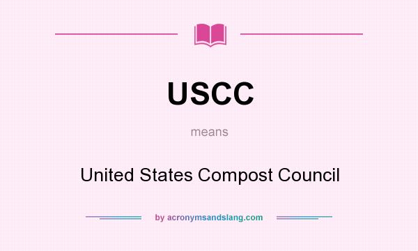 What does USCC mean? It stands for United States Compost Council