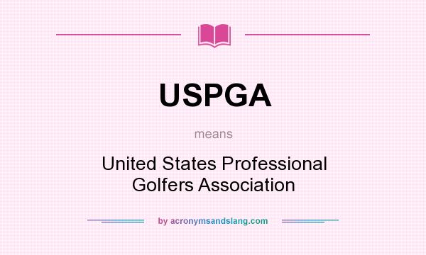 What does USPGA mean? It stands for United States Professional Golfers Association