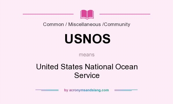 What does USNOS mean? It stands for United States National Ocean Service