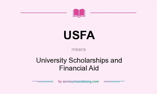 What does USFA mean? It stands for University Scholarships and Financial Aid