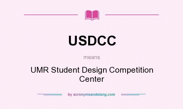 What does USDCC mean? It stands for UMR Student Design Competition Center