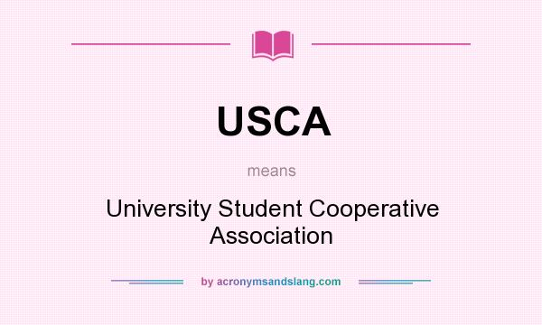 What does USCA mean? It stands for University Student Cooperative Association