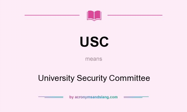 What does USC mean? It stands for University Security Committee