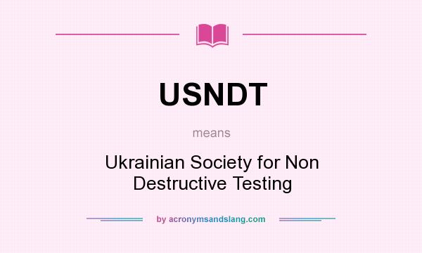 What does USNDT mean? It stands for Ukrainian Society for Non Destructive Testing