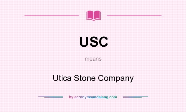 What does USC mean? It stands for Utica Stone Company
