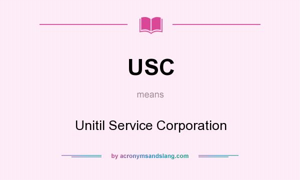 What does USC mean? It stands for Unitil Service Corporation