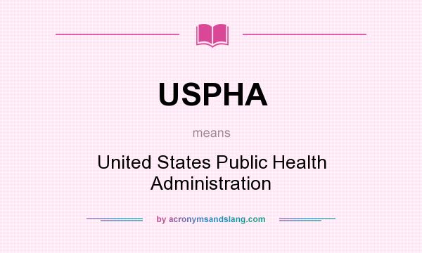 What does USPHA mean? It stands for United States Public Health Administration