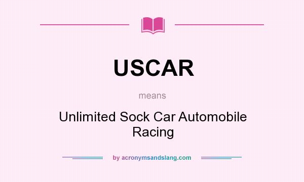 What does USCAR mean? It stands for Unlimited Sock Car Automobile Racing