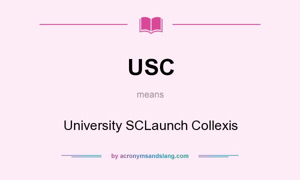 What does USC mean? It stands for University SCLaunch Collexis