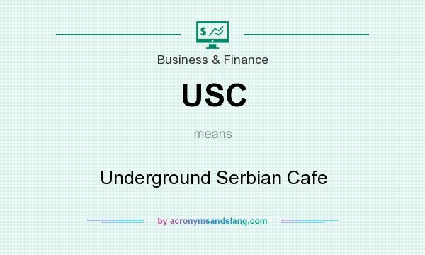 What does USC mean? It stands for Underground Serbian Cafe