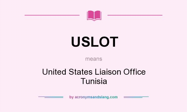 What does USLOT mean? It stands for United States Liaison Office Tunisia