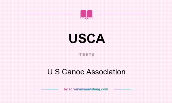 What does USCA mean? It stands for U S Canoe Association