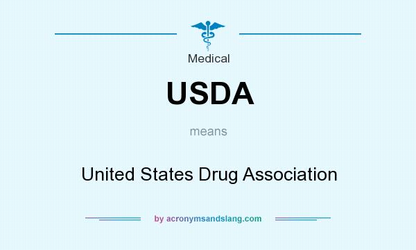 What does USDA mean? It stands for United States Drug Association