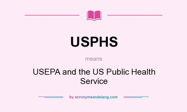 What does USPHS mean? It stands for USEPA and the US Public Health Service